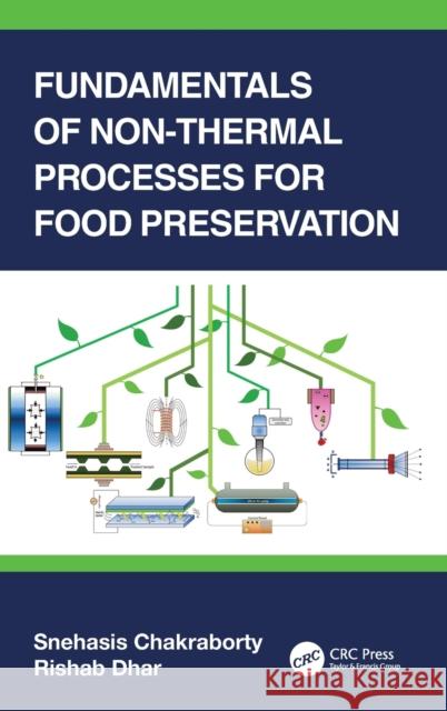 Fundamentals of Non-Thermal Processes for Food Preservation Snehasis Chakraborty Rishab Dhar 9781032059099 CRC Press