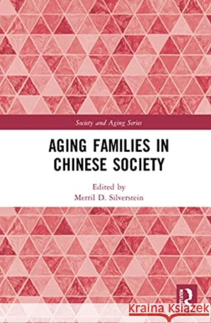 Aging Families in Chinese Society Merril D. Silverstein 9781032059204