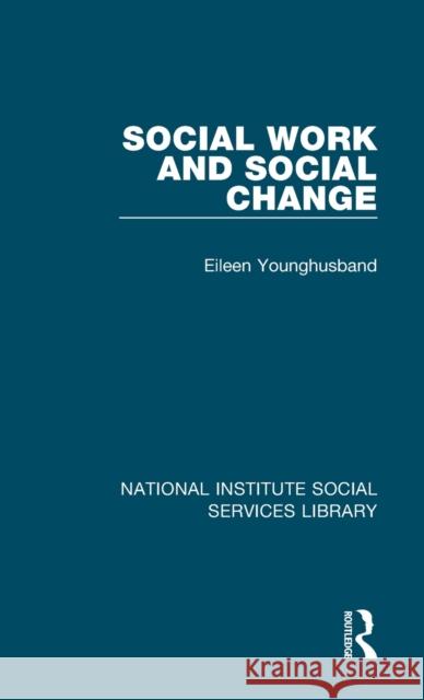 Social Work and Social Change Eileen Younghusband 9781032059211 Routledge