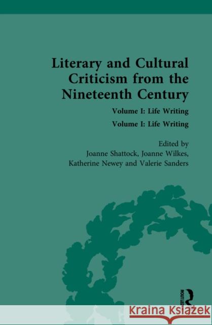 Literary and Cultural Criticism from the Nineteenth Century: Volume I: Life Writing Sanders, Valerie 9781032059242 Routledge
