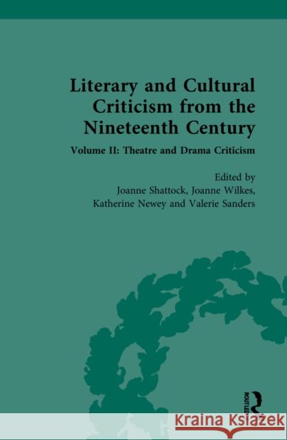 Literary and Cultural Criticism from the Nineteenth Century: Volume II: Theatre and Drama Criticism Newey, Katherine 9781032059273 Routledge