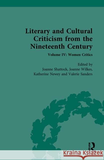 Literary and Cultural Criticism from the Nineteenth Century: Volume IV: Women Critics Joanne Wilkes 9781032059365