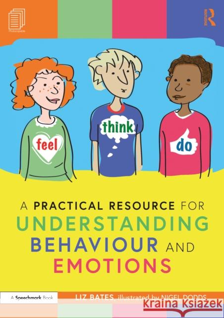 A Practical Resource for Understanding Behaviour and Emotions Liz Bates Nigel Dodds 9781032059419 Taylor & Francis Ltd