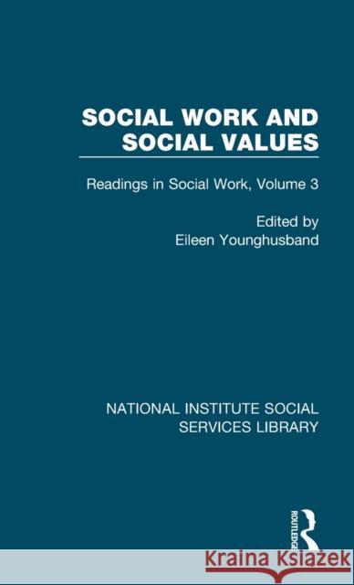 Social Work and Social Values: Readings in Social Work, Volume 3 Eileen Younghusband 9781032059440 Routledge