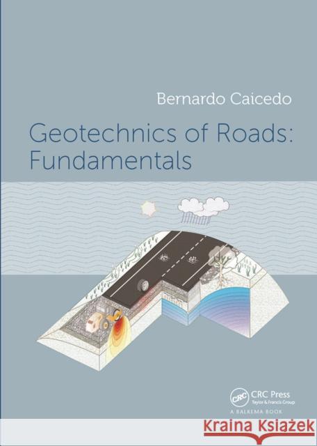 Geotechnics of Roads: Fundamentals Bernardo Caicedo 9781032059495 CRC Press