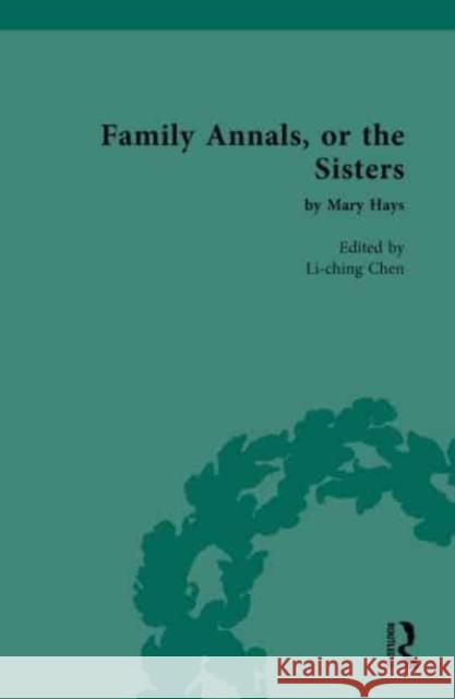 Family Annals, or the Sisters: By Mary Hays Chen, Li-Ching 9781032059525 Taylor & Francis Ltd