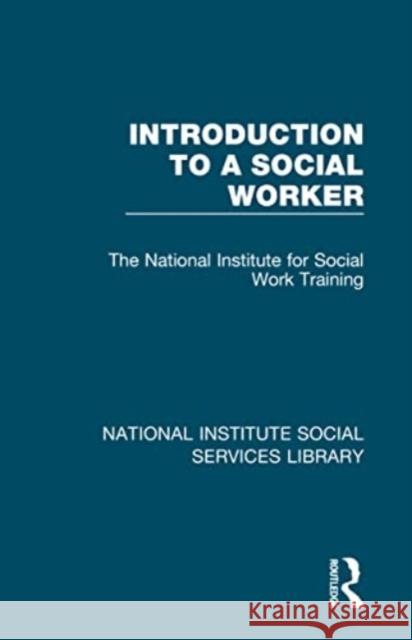 Introduction to a Social Worker The National Institute for Social Work Training 9781032059655 Taylor & Francis Ltd