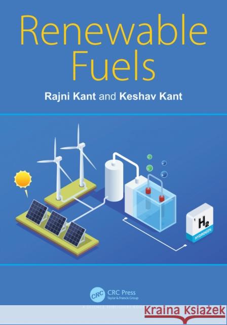 Renewable Fuels Rajni Kant Keshav Kant 9781032059846 Taylor & Francis Ltd