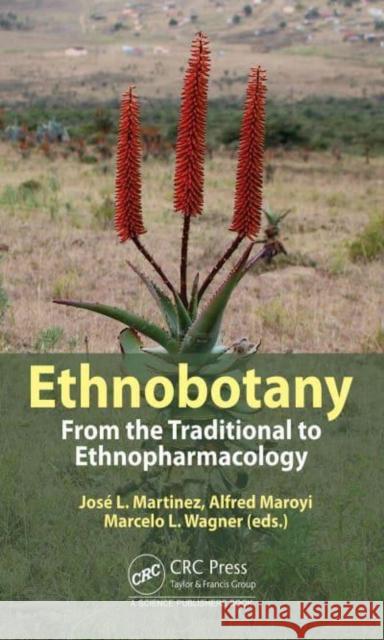 Ethnobotany: From the Traditional to Ethnopharmacology Martinez, José L. 9781032059860 Taylor & Francis Ltd