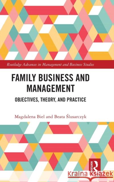 Family Business and Management: Objectives, Theory, and Practice Magdalena Biel Beata Ślusarczyk 9781032059983 Routledge