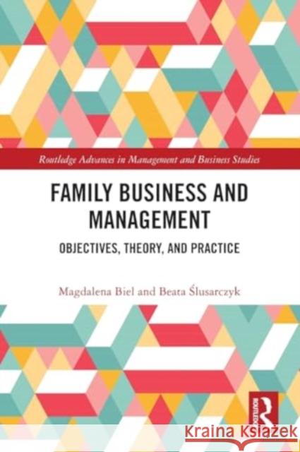 Family Business and Management: Objectives, Theory, and Practice Magdalena Biel Beata Ślusarczyk 9781032059990 Routledge