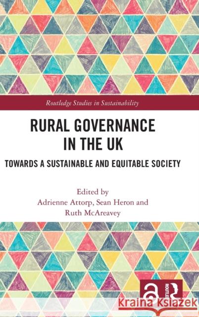 Rural Governance in the UK: Towards a Sustainable and Equitable Society Attorp, Adrienne 9781032060019 Taylor & Francis Ltd