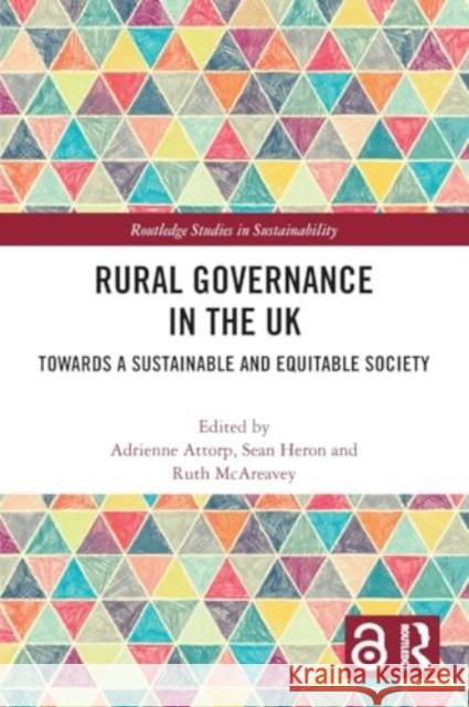 Rural Governance in the UK: Towards a Sustainable and Equitable Society Adrienne Attorp Sean Heron Ruth McAreavey 9781032060026 Routledge