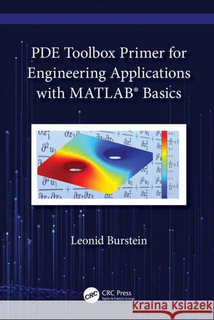 Pde Toolbox Primer for Engineering Applications with Matlab(r) Basics Leonid Burstein 9781032060224