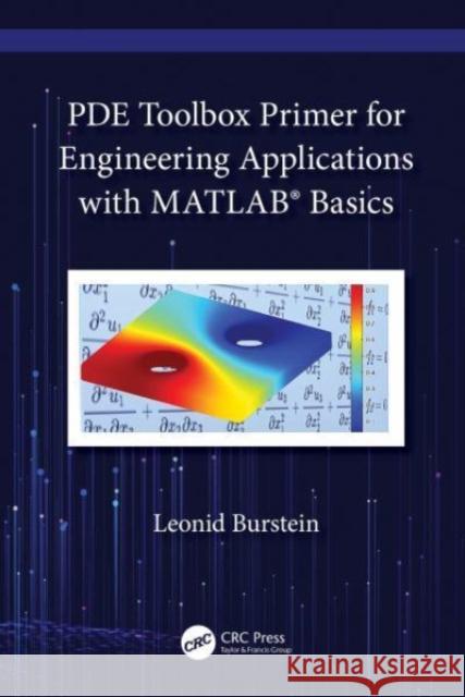 Pde Toolbox Primer for Engineering Applications with Matlab(r) Basics Leonid Burstein 9781032060224