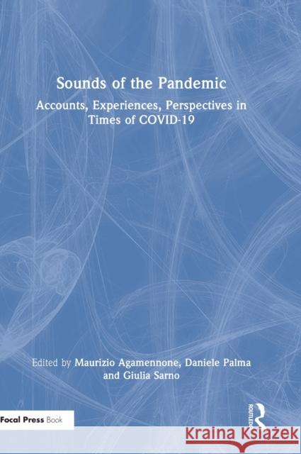 Sounds of the Pandemic: Accounts, Experiences, Perspectives in Times of COVID-19 Agamennone, Maurizio 9781032060248 Taylor & Francis Ltd