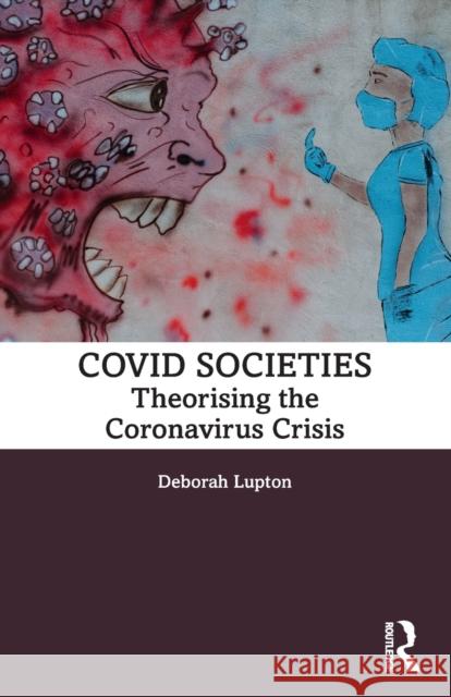 COVID Societies: Theorising the Coronavirus Crisis Lupton, Deborah 9781032060569