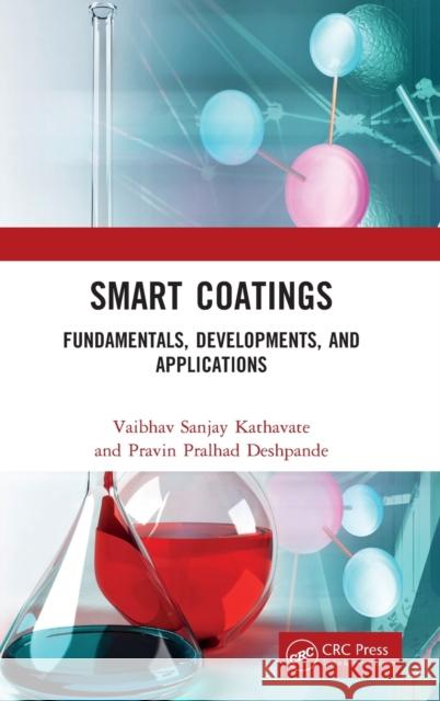 Smart Coatings: Fundamentals, Developments, and Applications Pravin Pralhad Deshpande Vaibhav Sanjay Kathavate 9781032060798