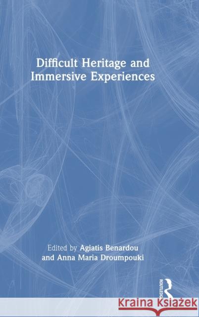 Difficult Heritage and Immersive Experiences  9781032060859 Taylor & Francis Ltd