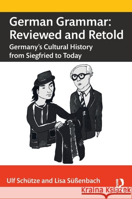 German Grammar: Reviewed and Retold: Germany's Cultural History from Siegfried to Today Sch 9781032060965 Routledge