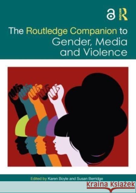 The Routledge Companion to Gender, Media and Violence Karen Boyle Susan Berridge 9781032061368