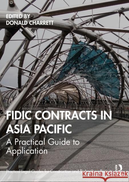 Fidic Contracts in Asia Pacific: A Practical Guide to Application Donald Charrett 9781032061436 Informa Law from Routledge