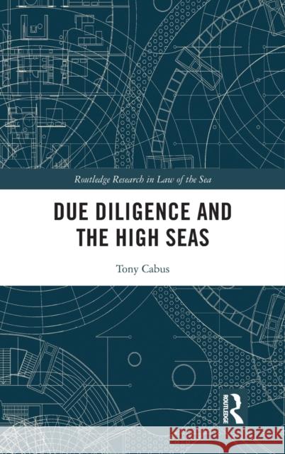 Due Diligence and the High Seas Tony Cabus 9781032061450 Routledge