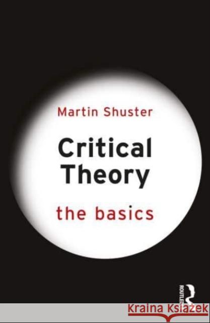 Critical Theory: The Basics Martin Shuster 9781032061566 Routledge