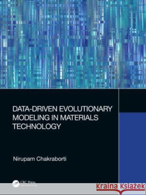 Data-Driven Evolutionary Modeling in Materials Technology Nirupam Chakraborti 9781032061740 CRC Press