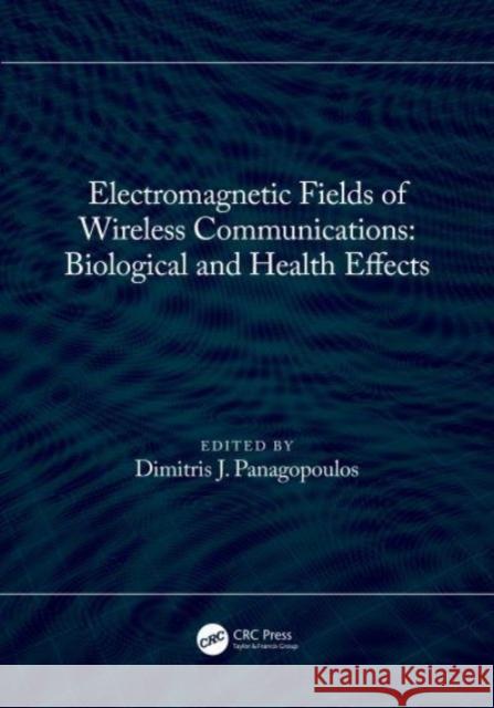 Electromagnetic Fields of Wireless Communications: Biological and Health Effects: Biological and Health Effects Panagopoulos, Dimitris J. 9781032061757 Taylor & Francis Ltd