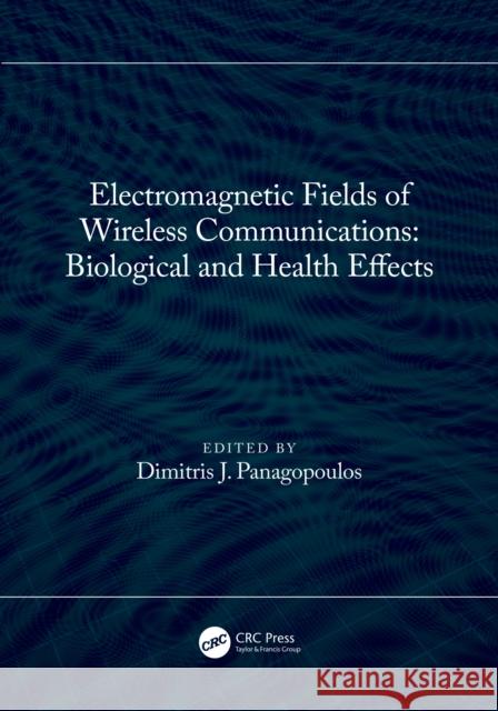 Electromagnetic Fields of Wireless Communications: Biological and Health Effects Dimitris J. Panagopoulos 9781032061764 Taylor & Francis Ltd