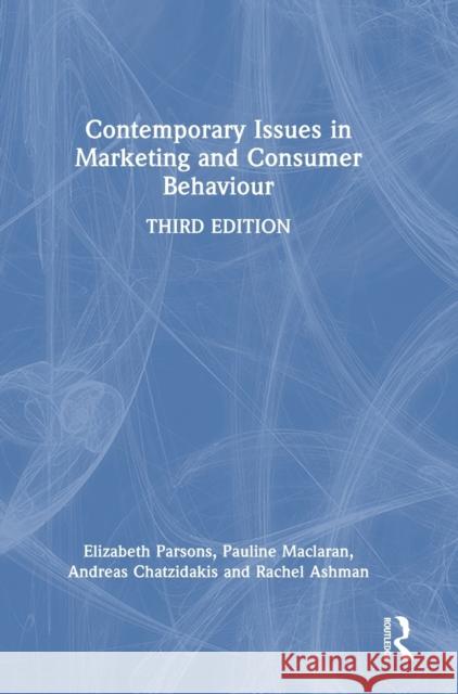 Contemporary Issues in Marketing and Consumer Behaviour Elizabeth Parsons Pauline Maclaran Andreas Chatzidakis 9781032061993 Routledge