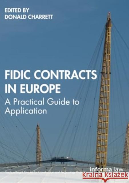 Fidic Contracts in Europe: A Practical Guide to Application Donald Charrett 9781032062211 Informa Law from Routledge