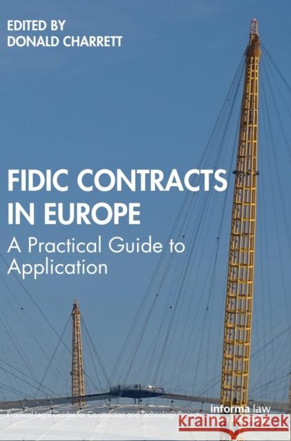 FIDIC Contracts in Europe: A Practical Guide to Application Charrett, Donald 9781032062235 Taylor & Francis Ltd
