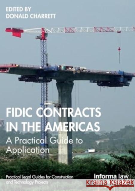 Fidic Contracts in the Americas: A Practical Guide to Application Donald Charrett 9781032062242 Informa Law from Routledge