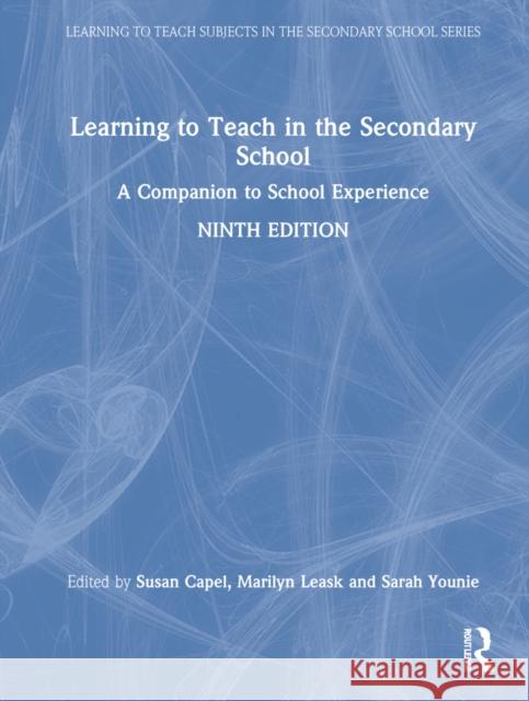 Learning to Teach in the Secondary School: A Companion to School Experience Susan Capel Marilyn Leask Sarah Younie 9781032062280