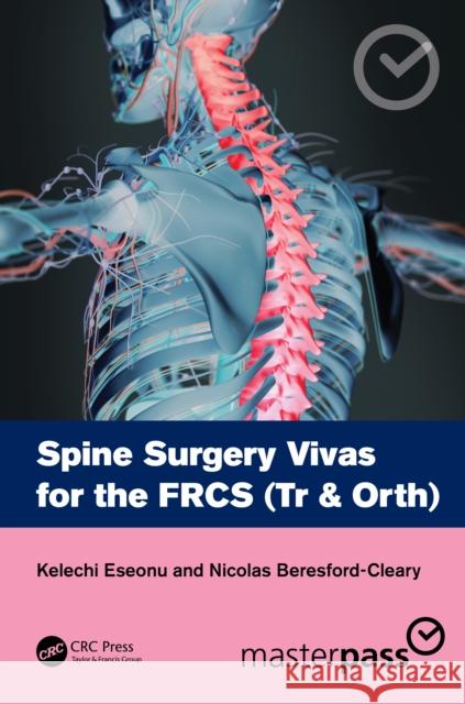 Spine Surgery Vivas for the Frcs (Tr & Orth) Nicolas (The University of Edinburgh) Beresford-Cleary 9781032062310 Taylor & Francis Ltd