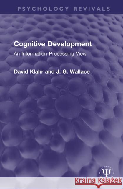 Cognitive Development: An Information-Processing View Klahr, David 9781032062495 Taylor & Francis Ltd