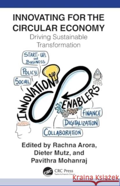 Innovating for the Circular Economy: Driving Sustainable Transformation Rachna Arora Dieter Mutz Pavithra Mohanraj 9781032063386 Taylor & Francis Ltd