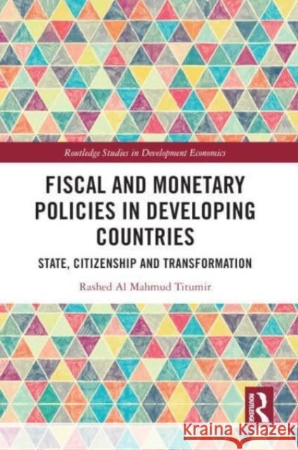 Fiscal and Monetary Policies in Developing Countries Rashed Al Mahmud Titumir 9781032063485 Taylor & Francis Ltd