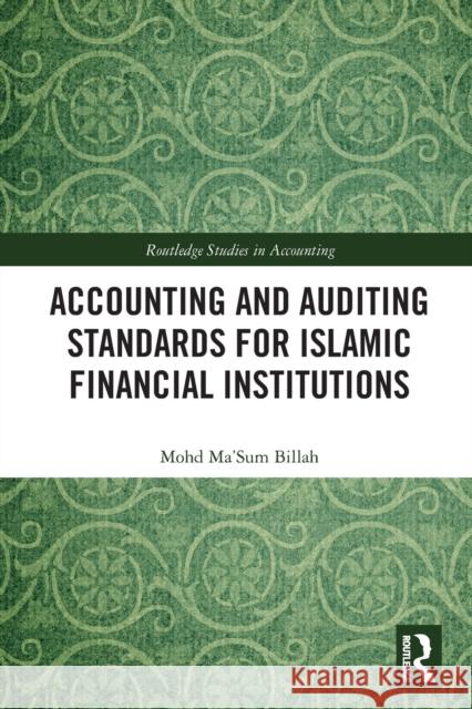 Accounting and Auditing Standards for Islamic Financial Institutions Mohd Ma'sum Billah 9781032063539