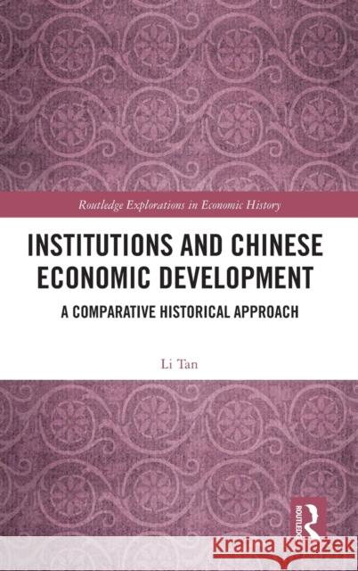 Institutions and Chinese Economic Development: A Comparative Historical Approach Li Tan 9781032063904 Routledge