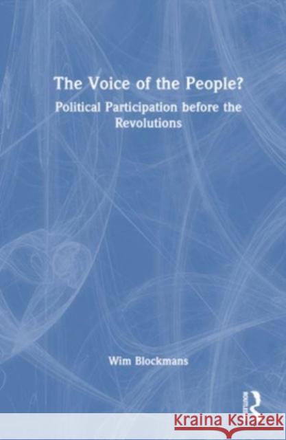 The Voice of the People? Wim (Leiden University, the Netherlands) Blockmans 9781032063935 Taylor & Francis Ltd