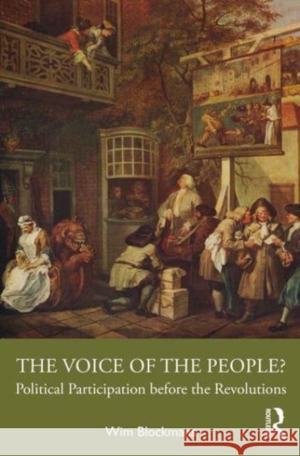 The Voice of the People? Wim (Leiden University, the Netherlands) Blockmans 9781032063942 Taylor & Francis Ltd
