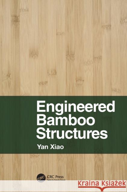 Engineered Bamboo Structures Yan Xiao 9781032063959 Taylor & Francis Ltd