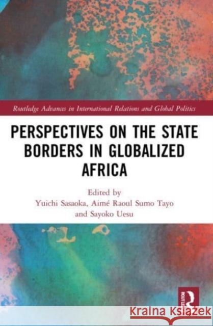 Perspectives on the State Borders in Globalized Africa  9781032064345 Taylor & Francis Ltd