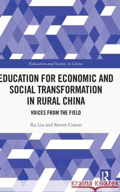 Education for Economic and Social Transformation in Rural China: Voices from the Field Liu, Xu 9781032064451 Taylor & Francis Ltd