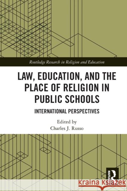 Law, Education, and the Place of Religion in Public Schools: International Perspectives Charles Russo 9781032064482 Routledge