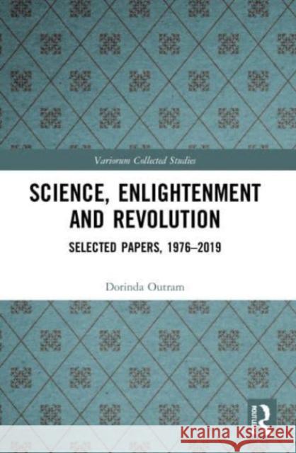 Science, Enlightenment and Revolution Dorinda Outram 9781032064543 Taylor & Francis Ltd