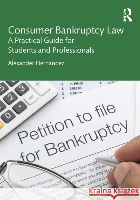 Consumer Bankruptcy Law: A Practical Guide for Students and Professionals Alexander Hernandez 9781032064697 Routledge